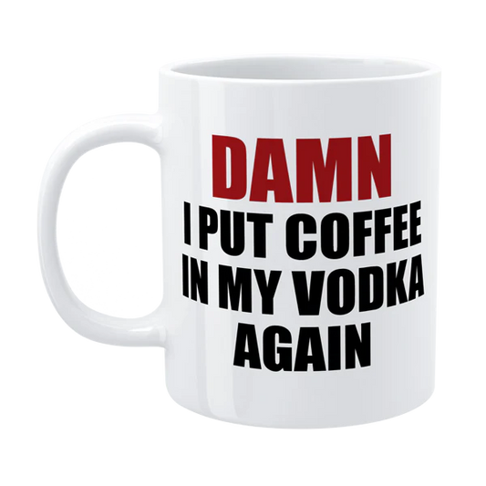 Coffee in my Vodka - Funny Work Mug