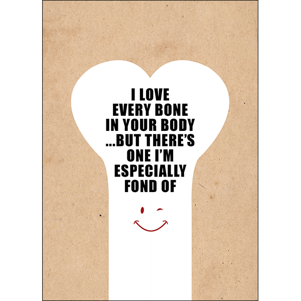Love Every Bone In Your Body - Greeting Card